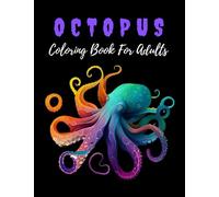 Octopus Coloring Book For Adults: Stunning Coloring Patterns For Stress Relief and Relaxation with 50 Octopus design