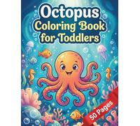 Octopus Coloring Book for Toddlers: Bold and Easy Simple Line Designs Featuring Ocean Sea Creatures and Marine Animals with Underwater Backgrounds for Preschool Kids Ages 1-3