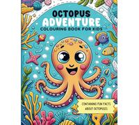 Octopus Colouring Book: For Kids containing Fun facts about octopuses perfect for children aged 3-8