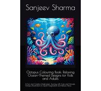 Octopus Colouring Book: Relaxing Ocean-Themed Designs for Kids and Adults: A Fun and Creative Underwater Journey with Cute and Intricate Octopus Illustrations to Spark Imagination and Relieve Stress