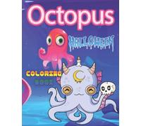Octopus Halloween Coloring Book: 110+ High Quality Coloring Pages for Kids and Adults | Awesome Halloween Colouring Book! Great for Little Sea Life Lovers | Fun for Kids Who Loves Octopus