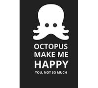 OCTOPUS MAKE ME HAPPY YOU, NOT SO MUCH: Unique & Funny Gifts For OCTOPUS Lovers,Cute OCTOPUS Quotes & Sayings,Notebook Journal Gift, 120 Pages , ... Gifts For FLAMINGOS Lovers And Owners