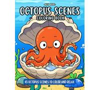 Octopus Scenes Coloring Book: 45 Detailed and Relaxing Underwater Octopus Illustrations to Color - Ocean and Sea Life Coloring Book for Adults and Kids