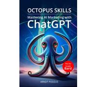 OCTOPUS SKILLS - Mastering AI Marketing with ChatGPT: The Ultimate Guide to Increasing Marketing Productivity with Artificial Intelligence