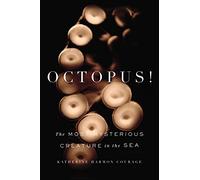 Octopus!: The Most Mysterious Creature in the Sea