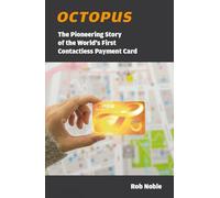 Octopus: The Pioneering Story of the World’s First Contactless Payment Card