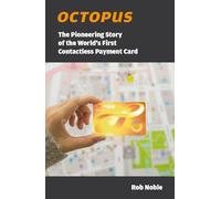 Octopus: The Pioneering Story of the World’s First Contactless Payment Card
