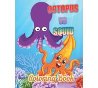 Octopus vs. Squid Coloring Book: 110+ High Quality Illustrations for Toddlers, Kids and Adults | Illustration of a Large Octopus with Simple Design | ... | Great for Little Octopus vs. Squid Lovers