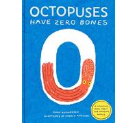 Octopuses Have Zero Bones: A Counting Book about Our Amazing World