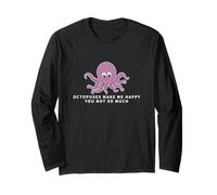Octopuses Make Me Happy You Not So Much Funny Octopus Long Sleeve T-Shirt