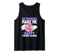 Octopuses Make Me Happy You Not So Much Funny Octopus Tank Top