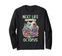 Octopuses Next Life i Want to be an Octopus Long Sleeve T-Shirt