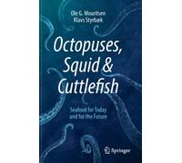 Octopuses, Squid & Cuttlefish : Seafood for Today and for the Future