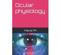 Ocular physiology: A book on human eye and its function