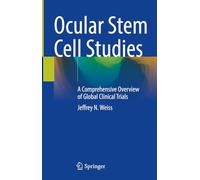 Ocular Stem Cell Studies: A Comprehensive Overview of Global Clinical Trials