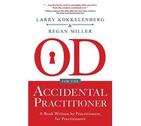 OD for the Accidental Practitioner: A Book Written by Practitioners, for Practitioners