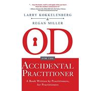 OD for the Accidental Practitioner: A Book Written by Practitioners, for Practitioners