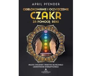 Odblokowanie i oczyszczenie czakr za pomocą Reiki