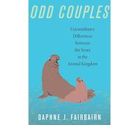 Odd Couples: Extraordinary Differences between the Sexes in the Animal Kingdom