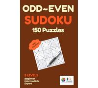 Odd-Even Sudoku Puzzle Book for Adults: 150 Puzzles with Solutions: 9×9 Sudoku Variation with 3 Levels - Beginner, Intermediate & Expert | Challenge Your Mind with a Unique Twist on Classic Sudoku