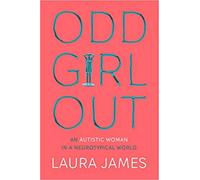 Odd Girl Out An Autistic Woman in a Neurotypical World Paperback 22 Mar 2018