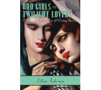 Odd Girls and Twilight Lovers: A History of Lesbian Life in Twentieth-Century America