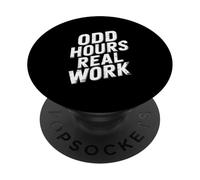Odd Hours Real Work Hard Work Quote PopSockets Adhesive PopGrip