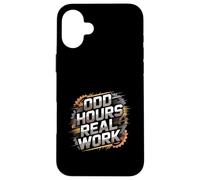 Odd Hours Real Work Hard Work Statement Case for iPhone 16 Plus