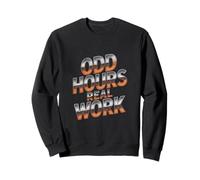 Odd Hours Real Work Shift Worker Life Sweatshirt