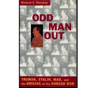 Odd Man out: Truman, Stalin, Mao and the Origin of the Korean War