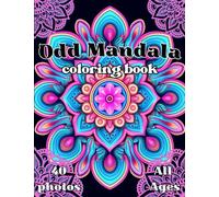 Odd Mandala Coloring Book: Awesome Anxiety reducing, Zen, Relaxation, Stress relief, coloring book for all ages (Odd Series)