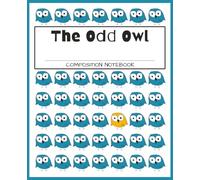 Odd Owl Composition Notebook Teal Yellow: Owl Book / Cute Owl Notepad / Writing Journal / Hand Drawn Adorable Owl / Ideas Book / Bird Lovers / Bird Gift Idea