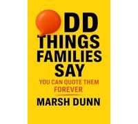 Odd Things Families Say: You Can Quote Them Forever