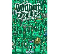 Oddbot Chronicles: 100 Robots, 100 Days