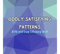 Oddly Satisfying Patterns: Adult and Kids Colouring Book