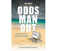 Odds Man Out: The Untold Story of How Professional Sports Crushed the Pioneers of Online Betting