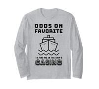 Odds On Favorite to Find Me in The Ships Casino Gambling Long Sleeve T-Shirt