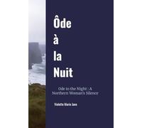 Ôde à la Nuit: Ode to the Night : A Northern Woman's Silence (Poetry)
