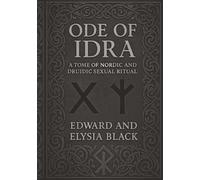 Ode of Idra: A Tome of Nordic and Druidic Sexual Ritual (The Whispering Raven)