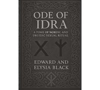 Ode of Idra: A Tome of Nordic and Druidic Sexual Ritual (The Whispering Raven)