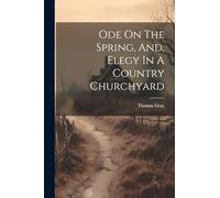Ode On The Spring, And, Elegy In A Country Churchyard