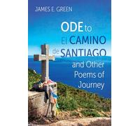 Ode to El Camino de Santiago and Other Poems of Journey