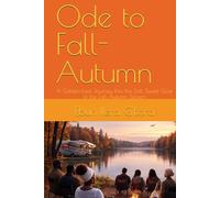 Ode to Fall- Autumn: A Golden-Leaf Journey Into the Soft, Sweet Glow of the Fall-Autumn Season