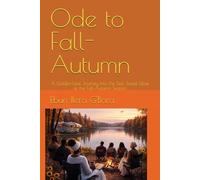 Ode to Fall- Autumn: A Golden-Leaf Journey Into the Soft, Sweet Glow of the Fall-Autumn Season