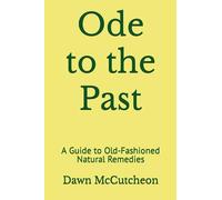 Ode to the Past: A Guide to Old-Fashioned Natural Remedies