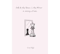 Ode to the Person in the Mirror: An Anthology of Poetry