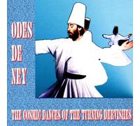 Odes de Ney - Cosmic Dances of Turning Dervi