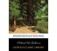 Odes from the Divan of Hafiz: freely rendered from literal translations