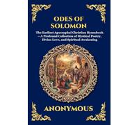Odes of Solomon: The Earliest Apocryphal Christian Hymnbook - A Profound Collection of Mystical Poetry, Divine Love, and Spiritual Awakening (Large Print Deluxe Edition For Easy Reading) (110)