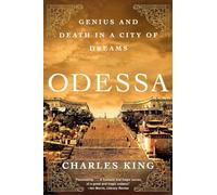 Odessa: Genius and Death in a City of Dreams